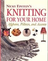 Nicky Epstein's Knitting For Your Home: Afghans, Pillows, and Accents
